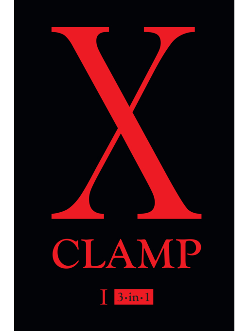 Title details for X (3-in-1 Edition), Volume 1 by CLAMP - Available
